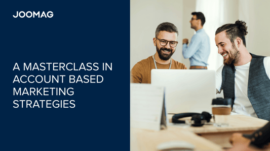 Maximizing ROI with Precision: A Masterclass in Account Based Marketing Strategies
