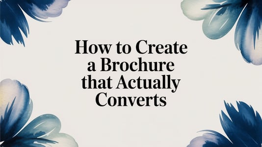How to Create a Brochure That Actually Converts