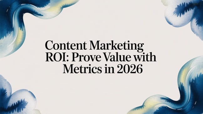 Content marketing roi: Prove value with metrics in 2026