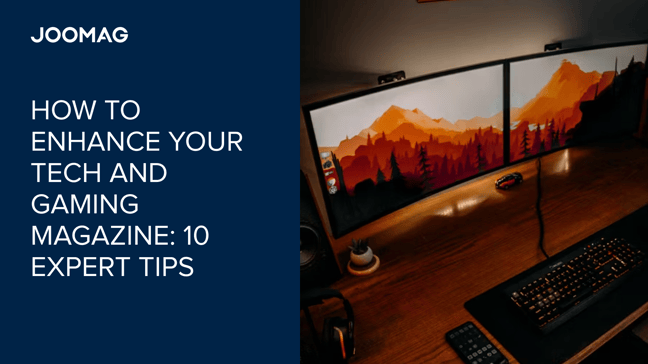 How to Enhance Your Tech and Gaming Magazine: 10 Expert Tips